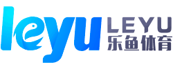 leyu·乐鱼(中国)体育官方网站-Leyu Sports